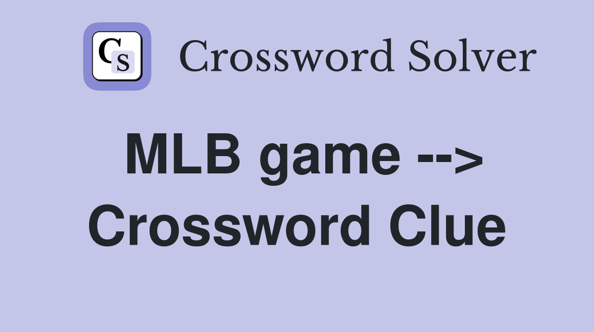 MLB game > Crossword Clue Answers Crossword Solver